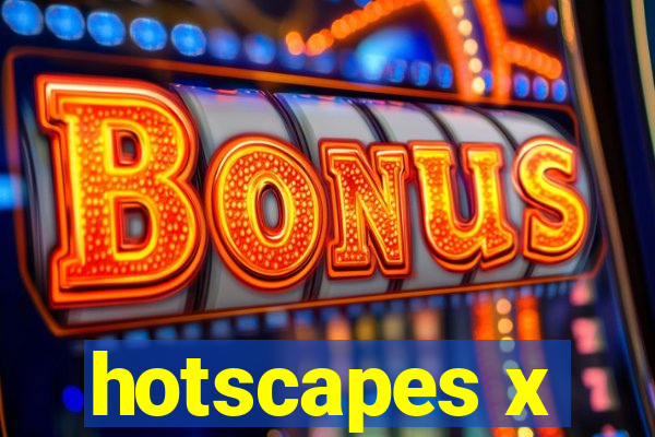 hotscapes x